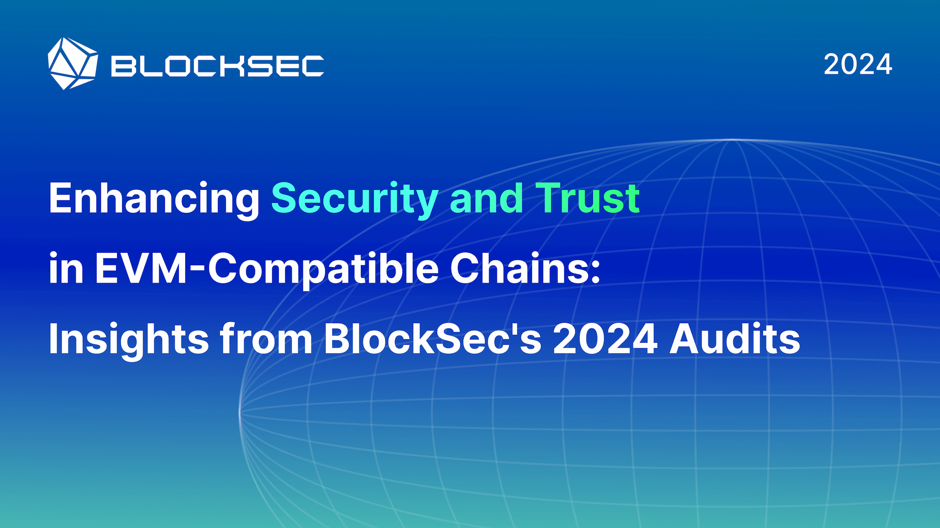 Enhancing Security and Trust in EVM-Compatible Chains: Insights from BlockSec's 2024 Audits