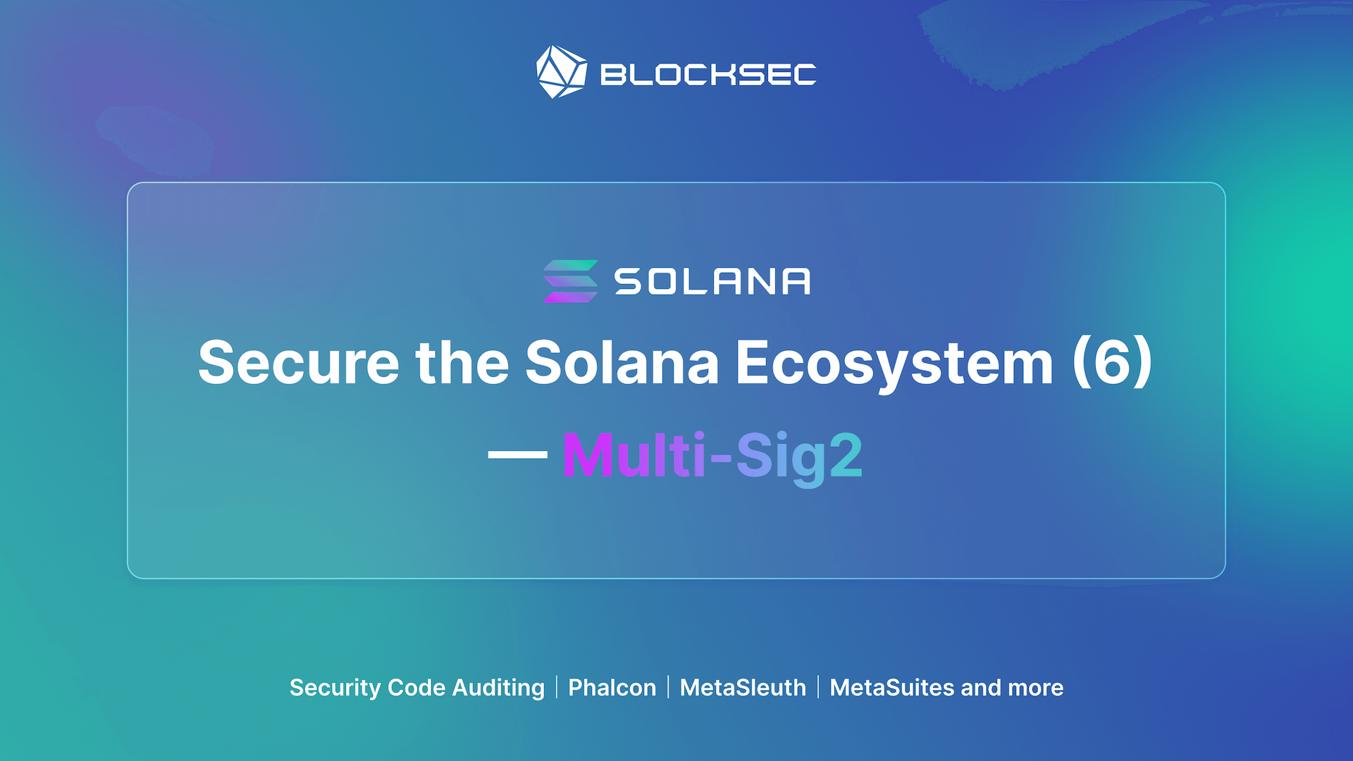 Secure the Solana Ecosystem (6) — Multi-Sig2