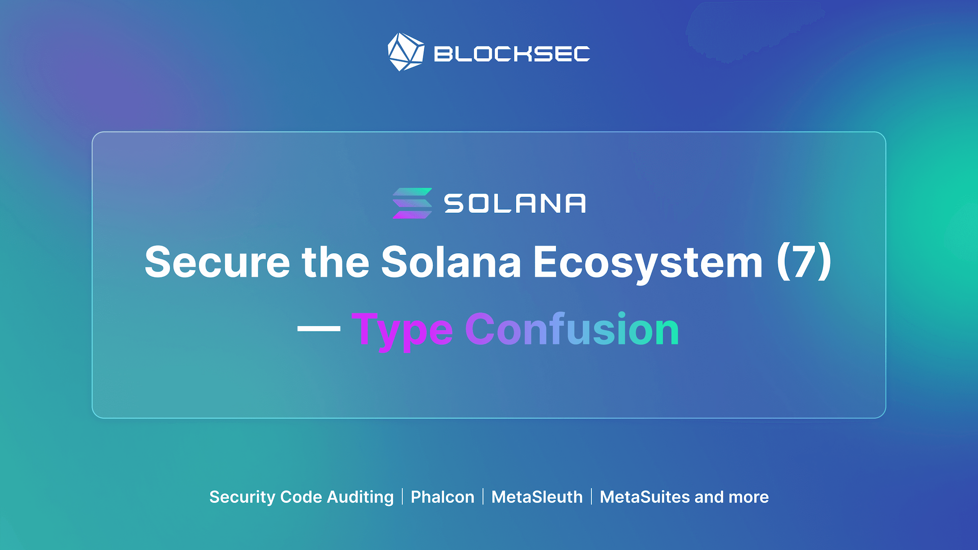 Secure the Solana Ecosystem (7) — Type Confusion