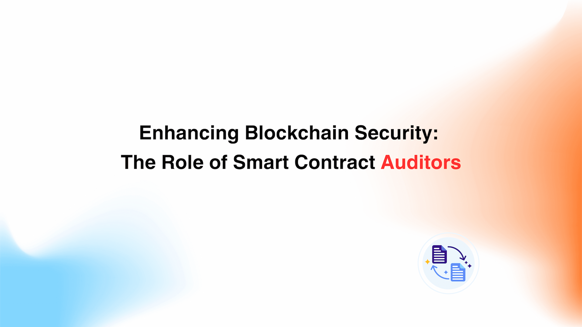 Enhancing Blockchain Security: The Role of Smart Contract Auditors