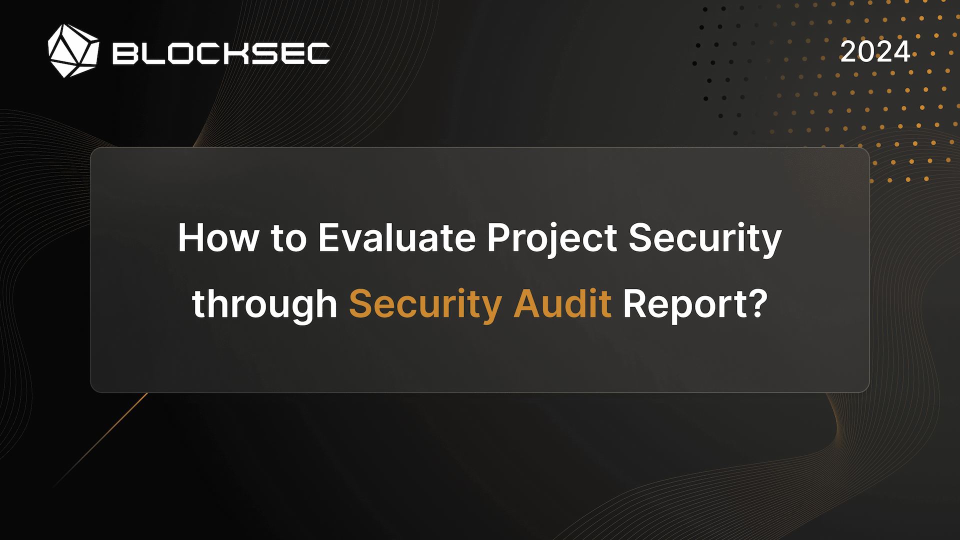 How to Evaluate Project Security through Security Audit Report?