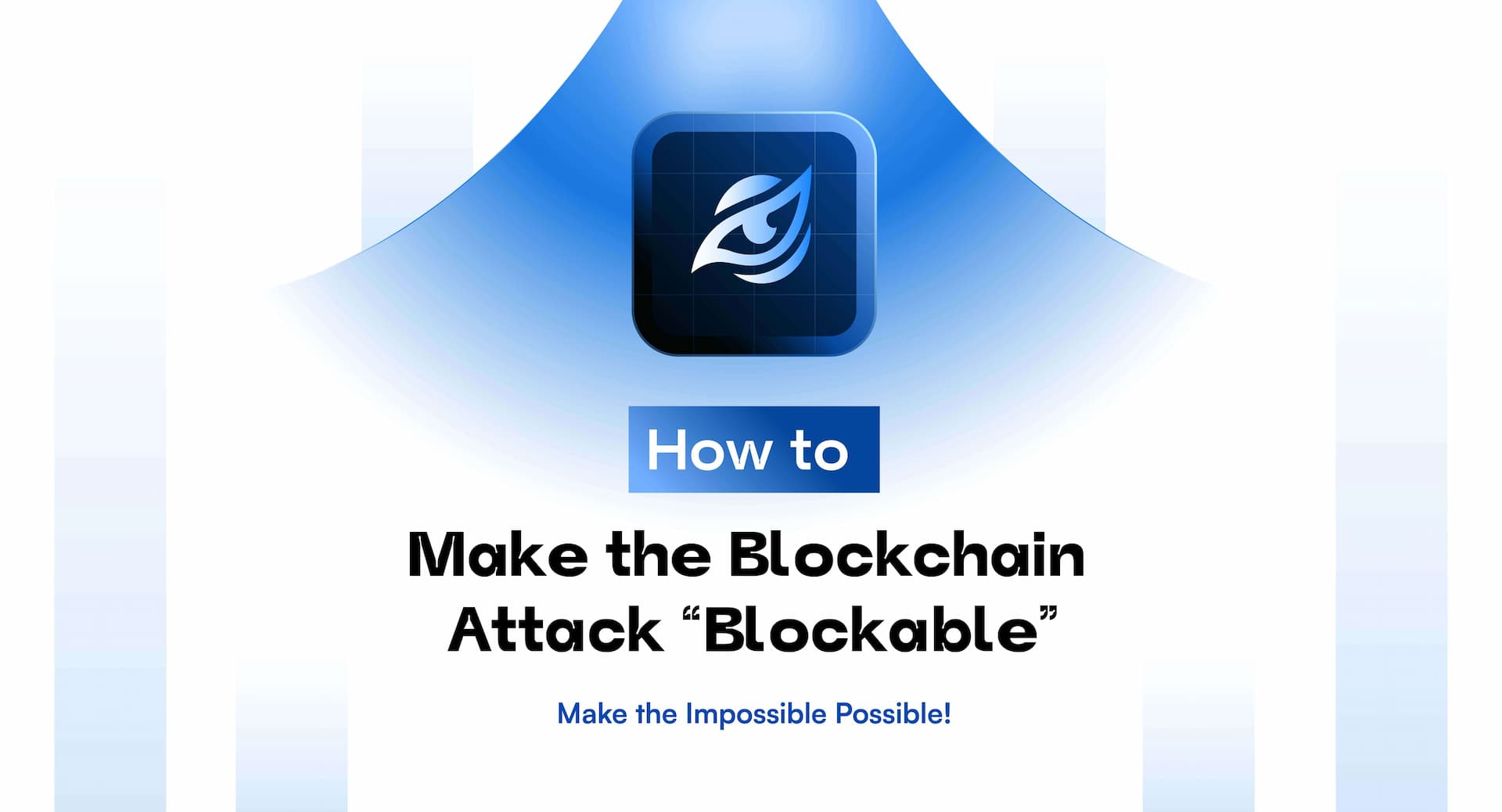 How to Make the Blockchain Attack “Blockable”