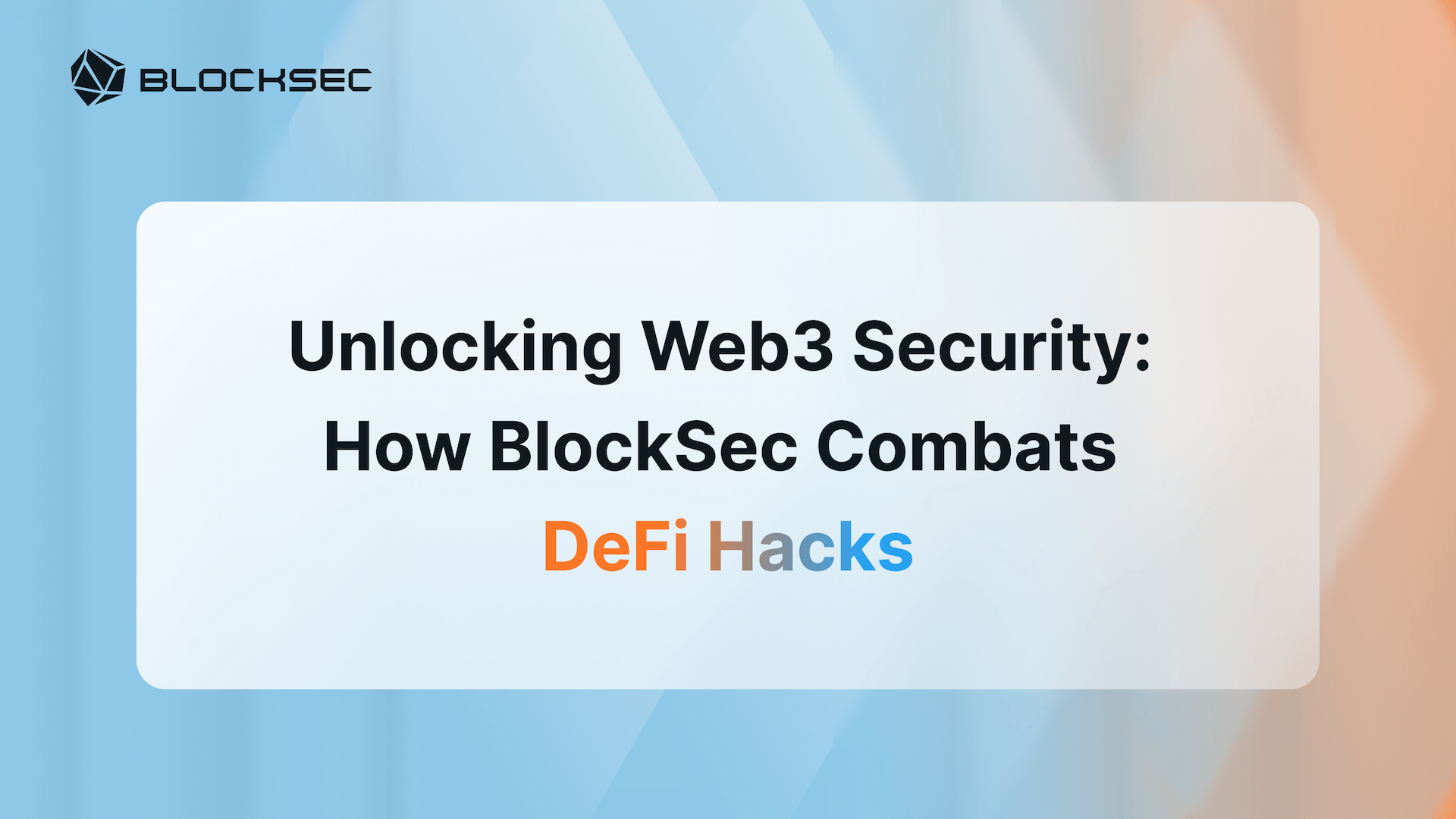 Unlocking Web3 Security: How BlockSec Combats DeFi Hacks