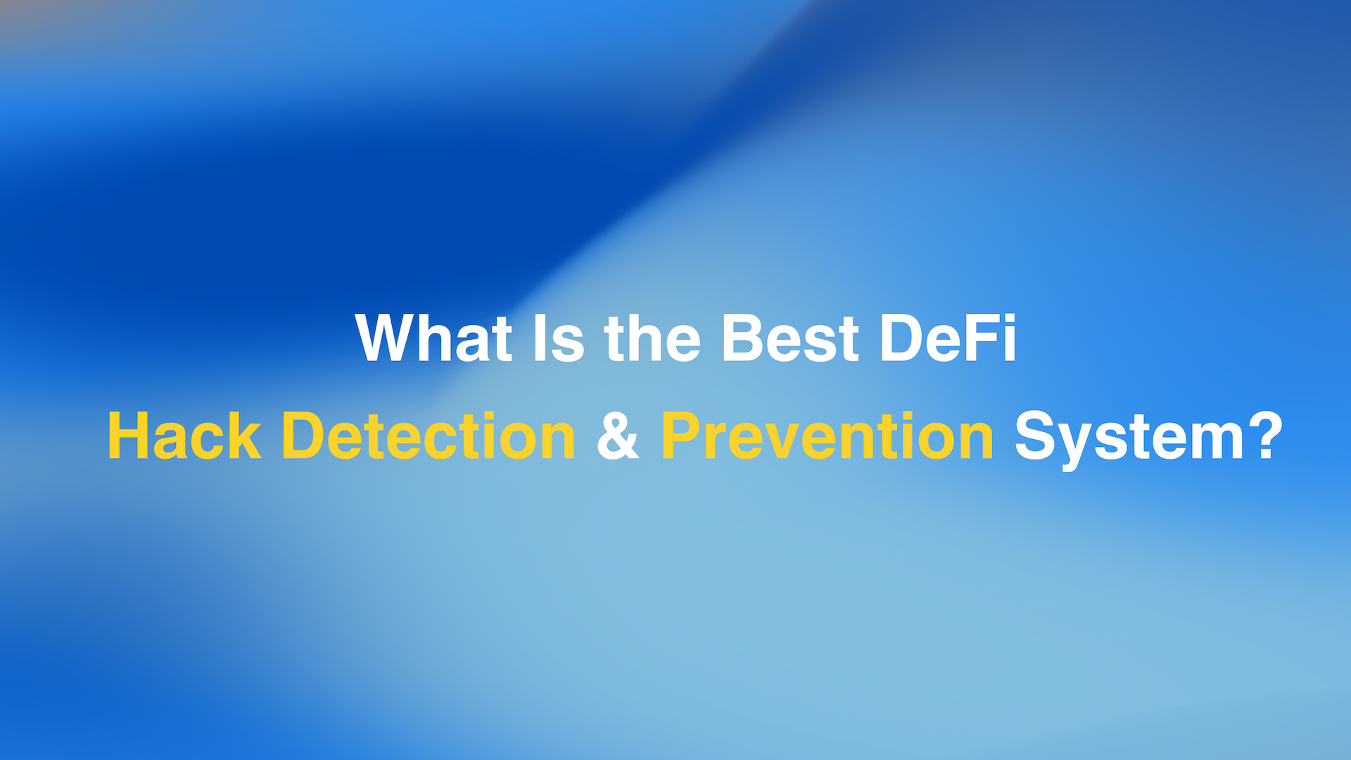 What Is the Best DeFi Hack Detection and Prevention System?
