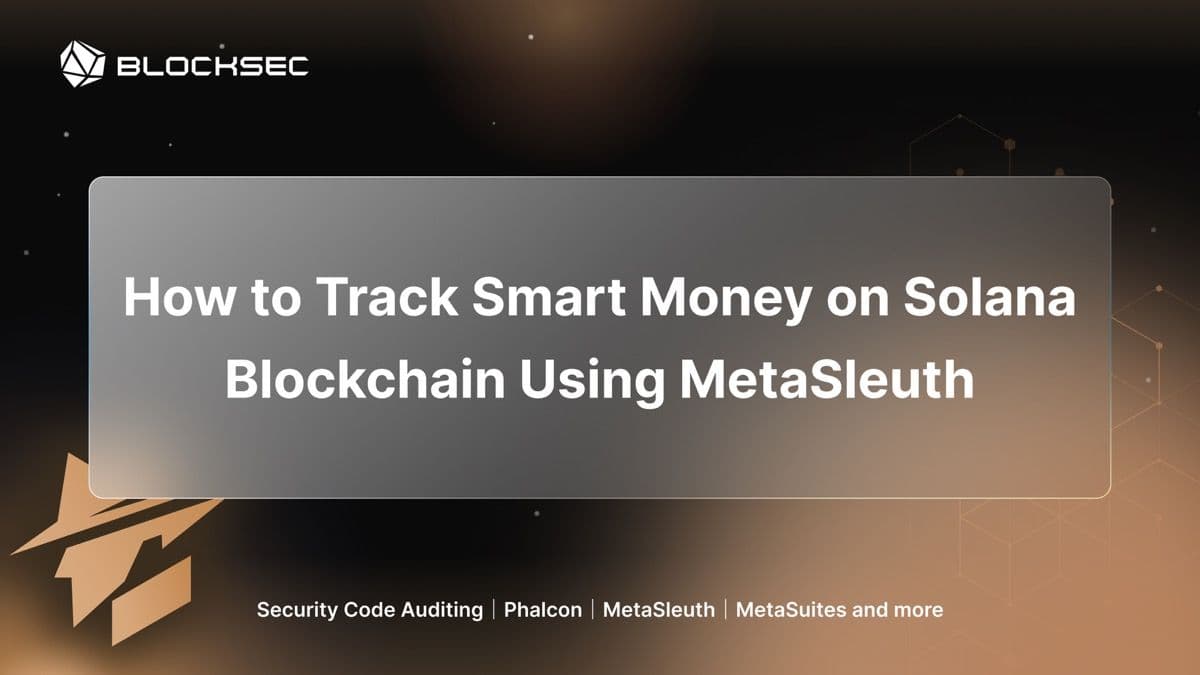 How to Track Smart Money on Solana Blockchain Using MetaSleuth